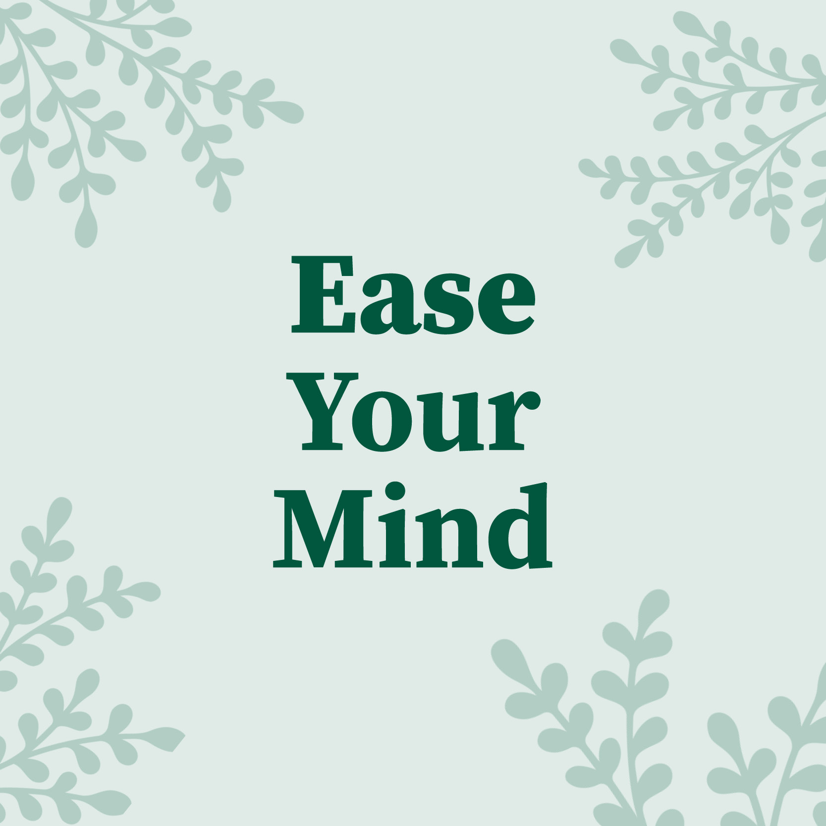 Ease Your Mind - Day Three